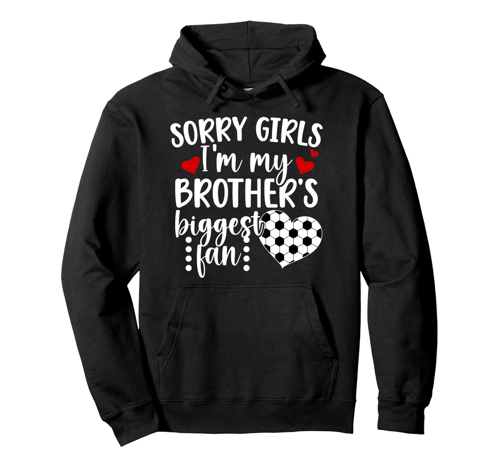 Brothers Biggest Fan Soccer Sister Soccer Hoodie - Graphic Print Unisex - T-Shirt, Sweatshirt, Hoodie