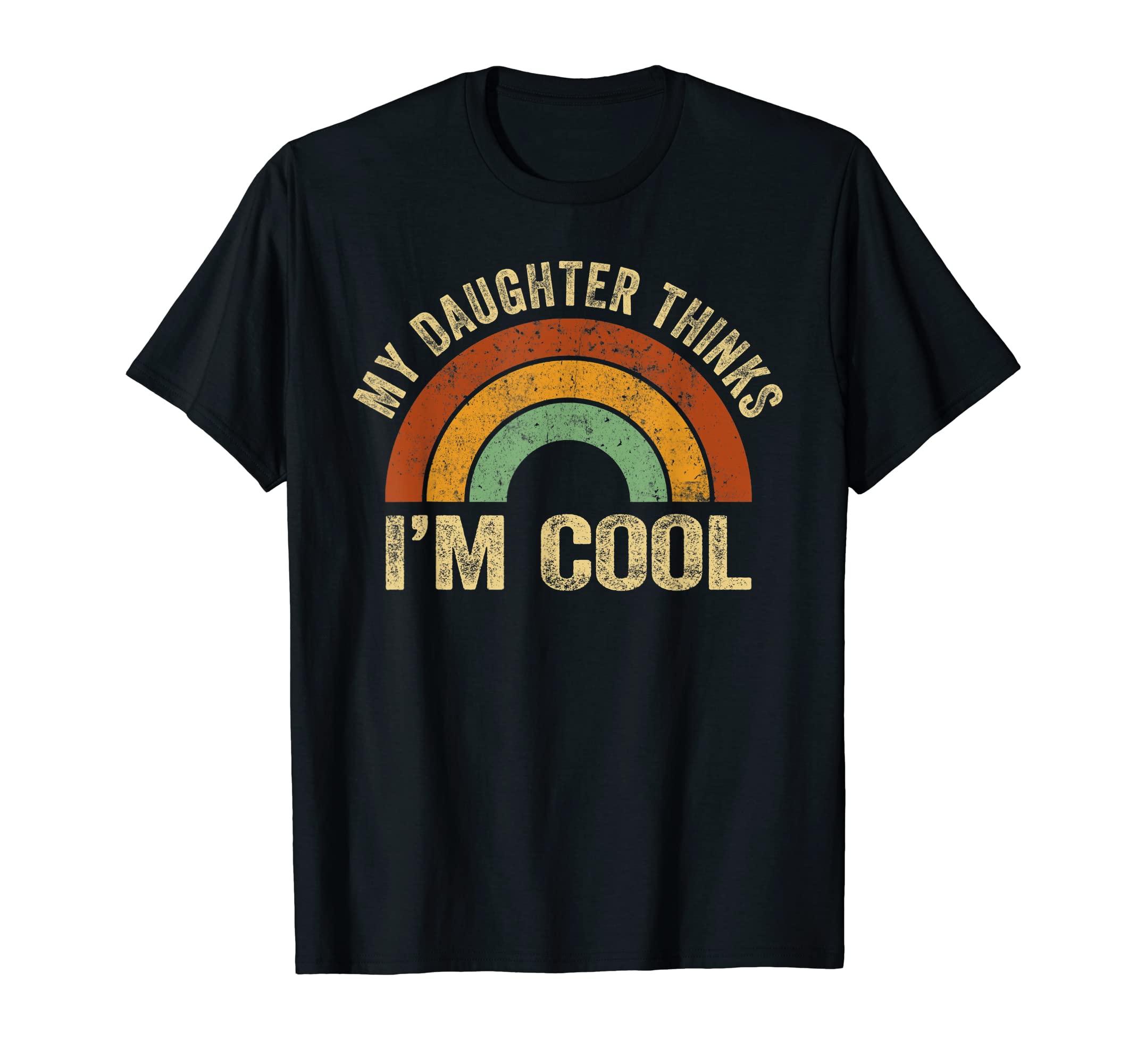 My Daughter Thinks I M Funny T-Shirt - Casual Everyday Wear for Adults - T-Shirt, Sweatshirt, Hoodie