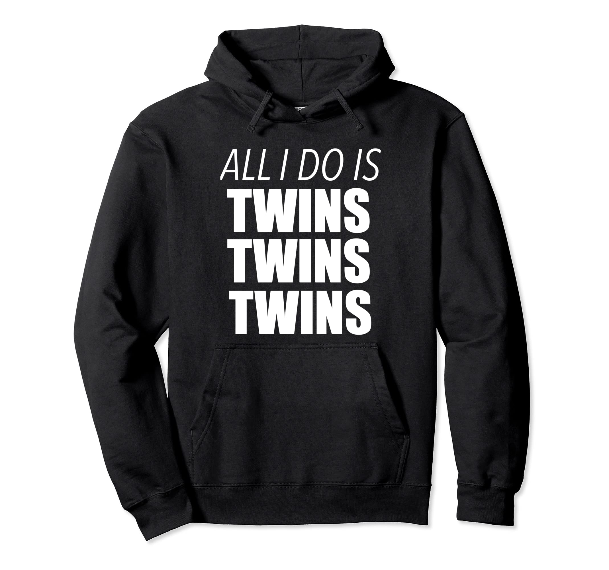 Parents All I Do Is Twins Twins Twins Hoodie - Trendy Graphic Men Women - T-Shirt, Sweatshirt, Hoodie