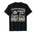 Mens Super Sexy Golf Dad Funny T-Shirt - Fun Novelty Design Men Women - T-Shirt, Sweatshirt, Hoodie