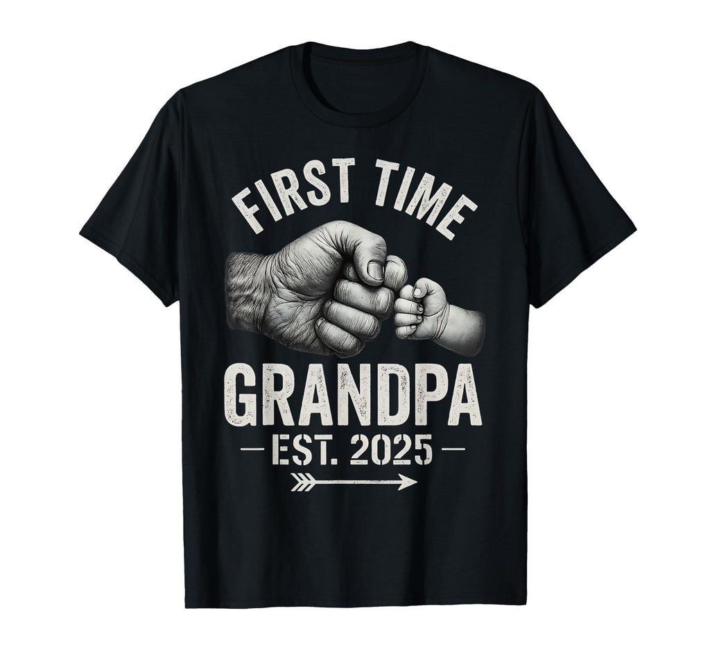 First Time Grandpa Est 2025 Fist T-Shirt - Casual Everyday Wear Unisex - T-Shirt, Sweatshirt, Hoodie