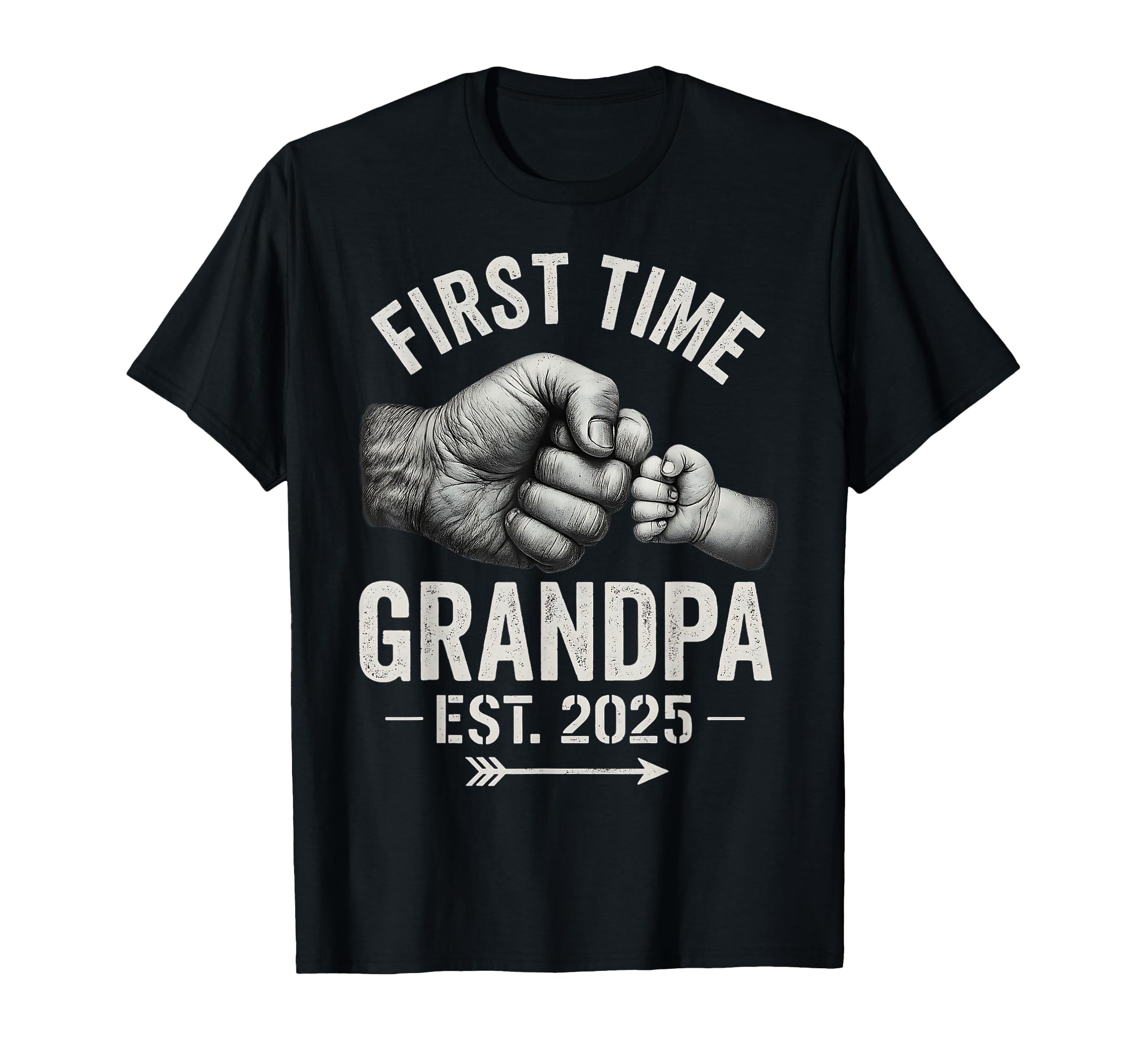 First Time Grandpa Est 2025 Fist T-Shirt - Casual Everyday Wear Unisex - T-Shirt, Sweatshirt, Hoodie