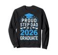 Proud Step Dad 2026 Graduate Sweatshirt - Custom Art Print for Adults - T-Shirt, Sweatshirt, Hoodie