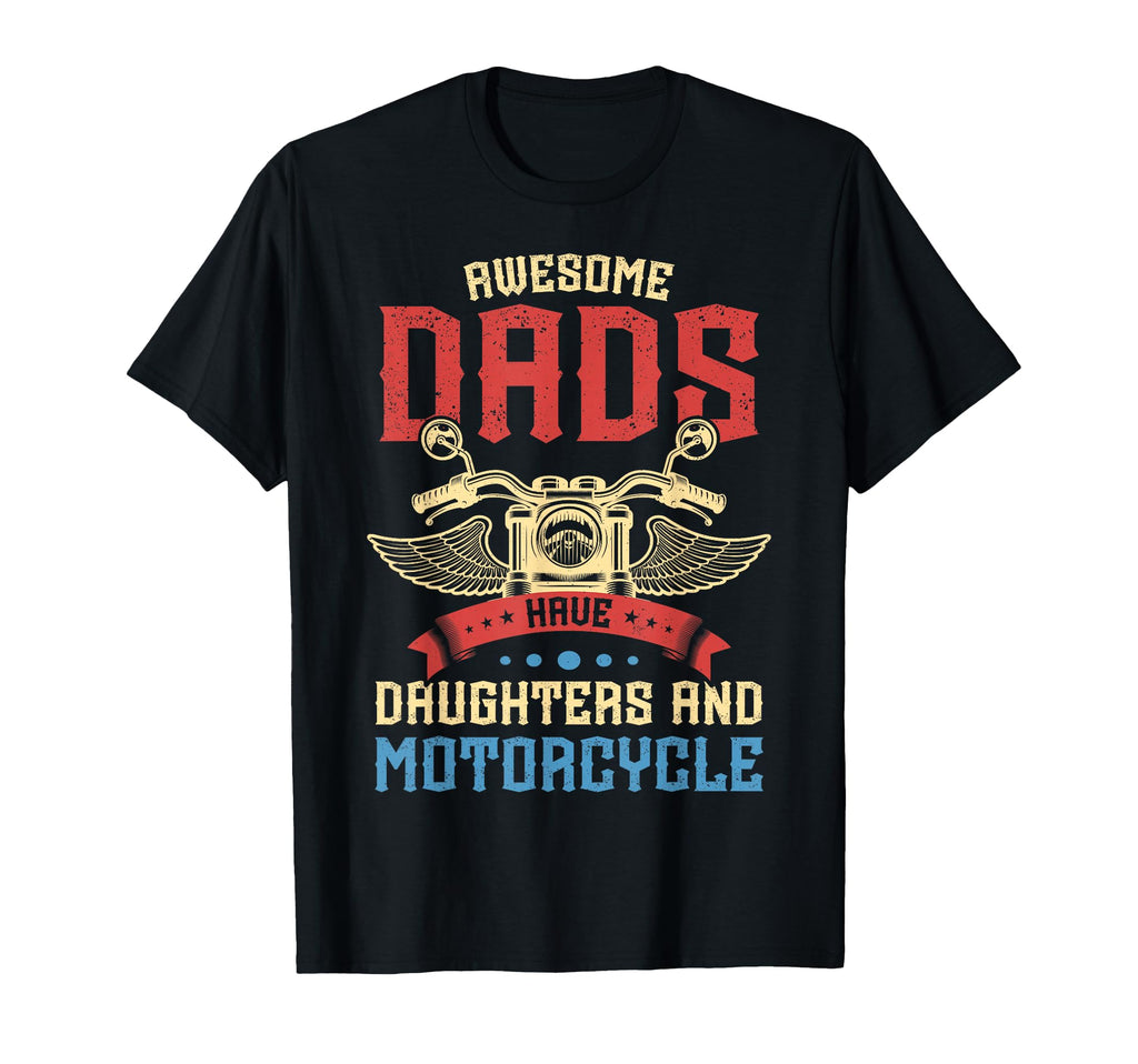 Motorcycle Dads Pretty Daughters Dad T-Shirt - Custom Art Print Unisex - T-Shirt, Sweatshirt, Hoodie
