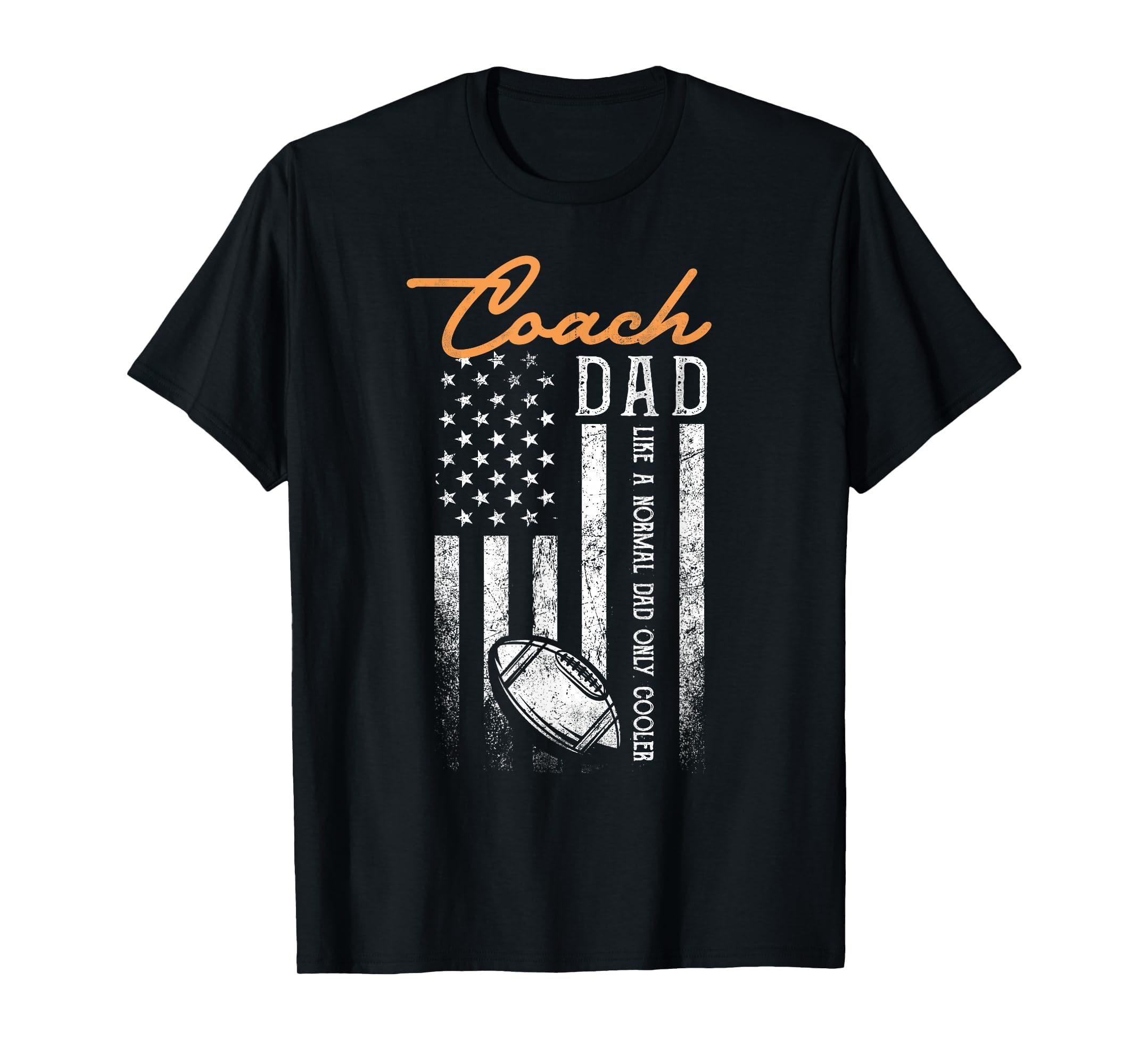 Football Coach Dad Like Normal Dad T-Shirt - Novelty Apparel Men Women - T-Shirt, Sweatshirt, Hoodie