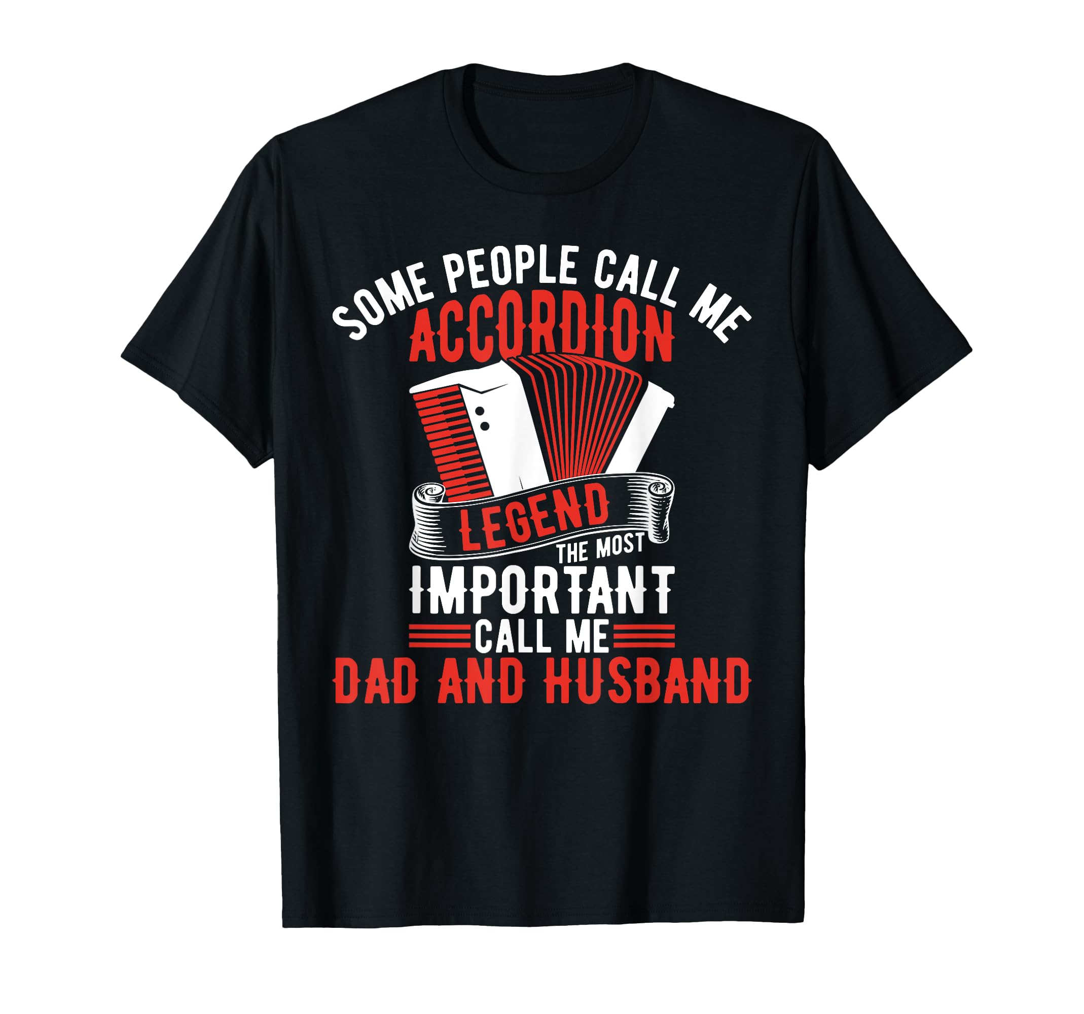 Some People Call Me Accordion Legend T-Shirt - Trendy Graphic Men Women - T-Shirt, Sweatshirt, Hoodie