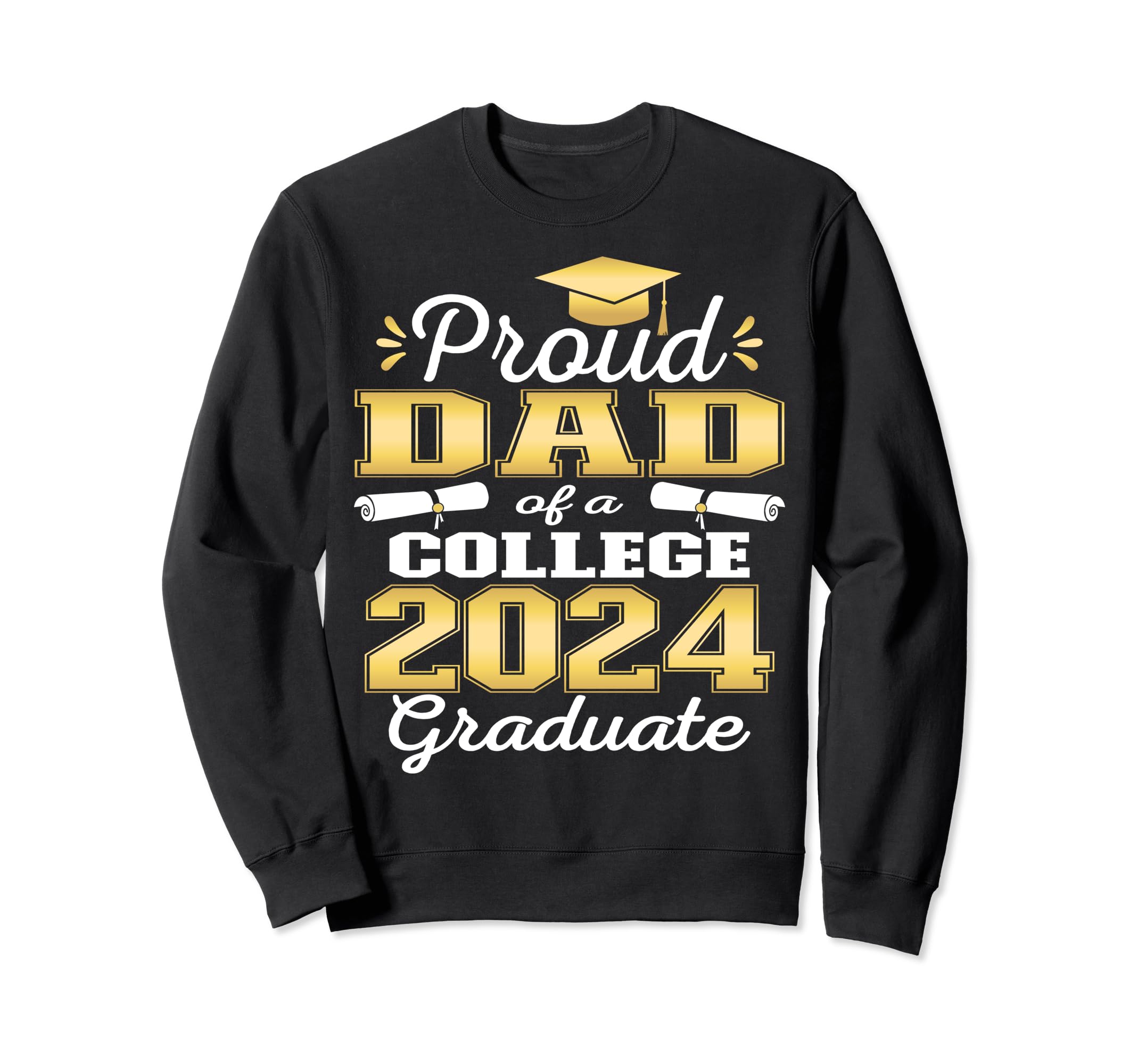 Proud Dad 2024 College Graduate Sweatshirt - Trendy Graphic for Adults - T-Shirt, Sweatshirt, Hoodie