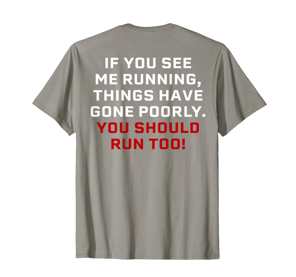 If You See Me Running Things Have Gone T-Shirt - Streetwear Style Unisex - T-Shirt, Sweatshirt, Hoodie