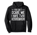 You Cant Scare Me I Have Twin Hoodie - Custom Art Print Men Women - T-Shirt, Sweatshirt, Hoodie