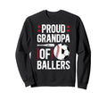 Proud Grandpa Ballers Baseball Soccer Sweatshirt - Streetwear Style Unisex - T-Shirt, Sweatshirt, Hoodie