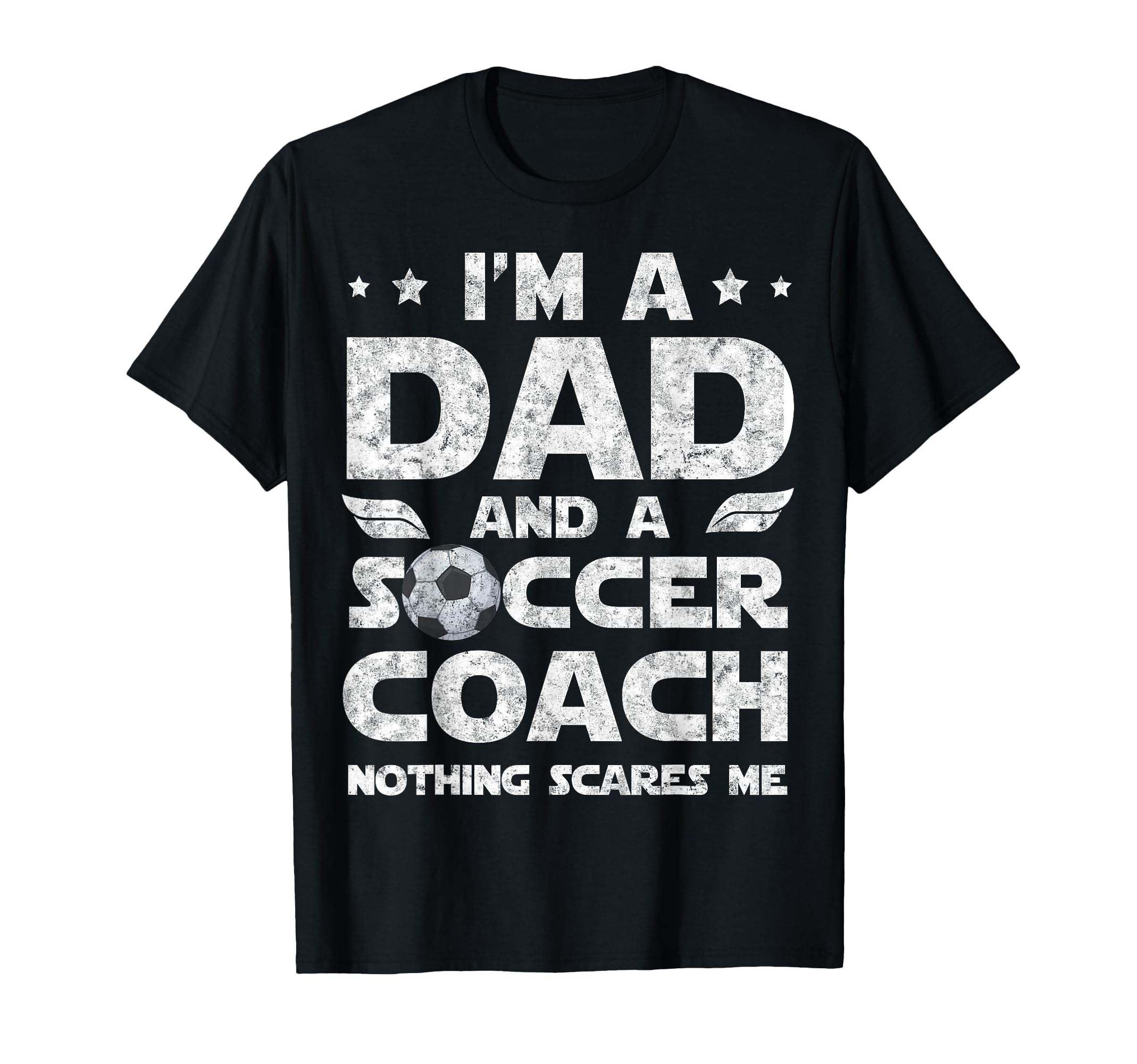 Im Dad And Soccer Coach Funny Fathers T-Shirt - Fun Novelty Design Unisex - T-Shirt, Sweatshirt, Hoodie