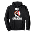 Ball Grandpa Funny Baseball Soccer Hoodie - Custom Art Print Men Women - T-Shirt, Sweatshirt, Hoodie