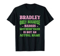 Badass Bradley Name Unique Nickname T-Shirt - Novelty Apparel Men Women - T-Shirt, Sweatshirt, Hoodie
