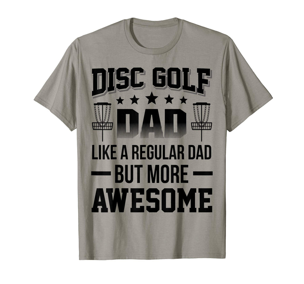 Disc Golf Dad Like Regular Dad But T-Shirt - Streetwear Style Men Women - T-Shirt, Sweatshirt, Hoodie