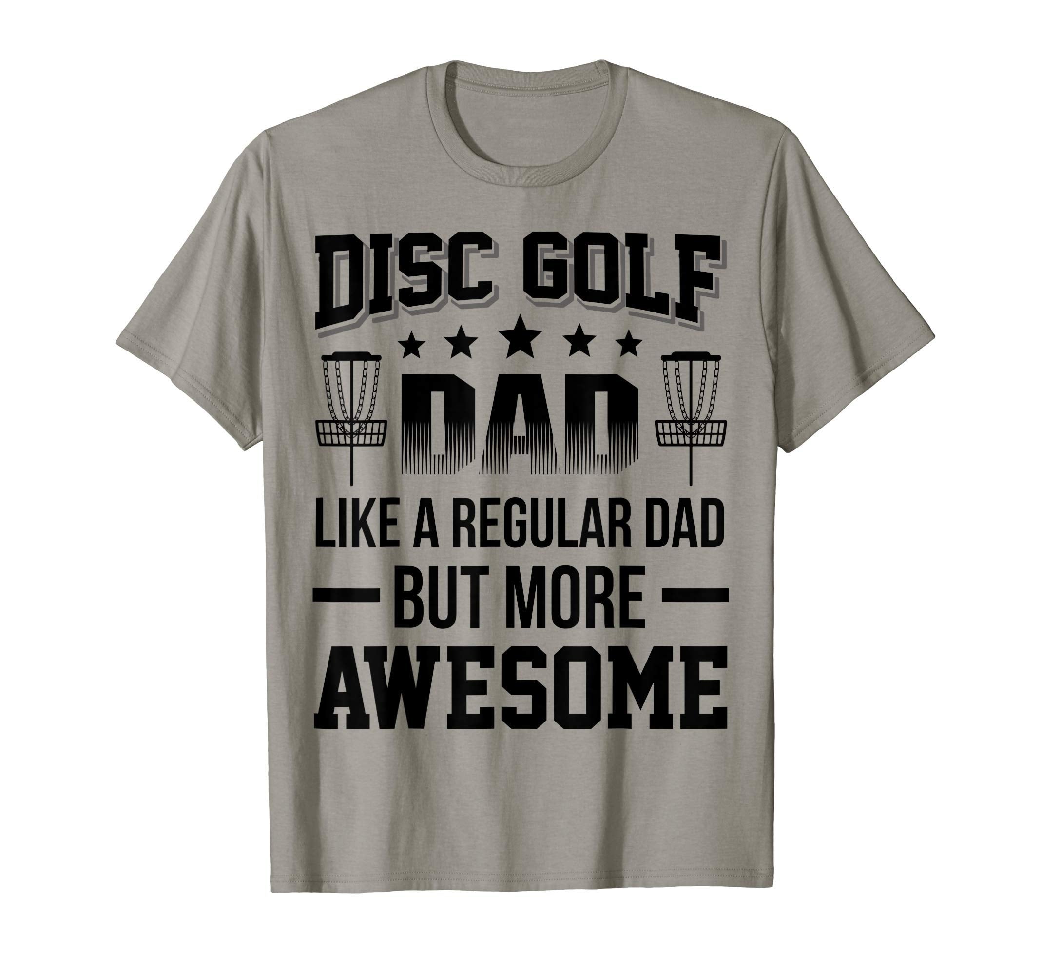 Disc Golf Dad Like Regular Dad But T-Shirt - Streetwear Style Men Women - T-Shirt, Sweatshirt, Hoodie