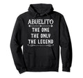 Abuelito One Only Legend Fathers Day Hoodie - Fun Novelty Design Men Women - T-Shirt, Sweatshirt, Hoodie