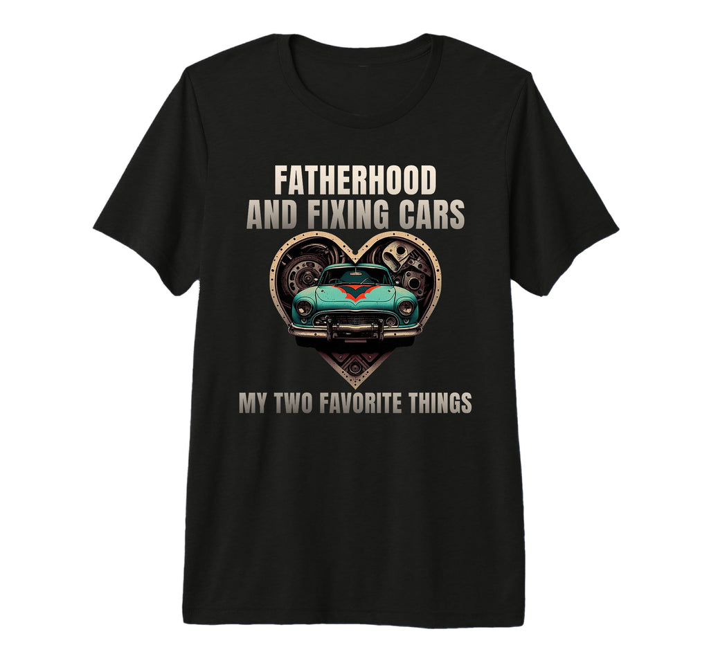 Fatherhood And Fixing Cars My Two T-Shirt - Unique Graphic for Adults - T-Shirt, Sweatshirt, Hoodie