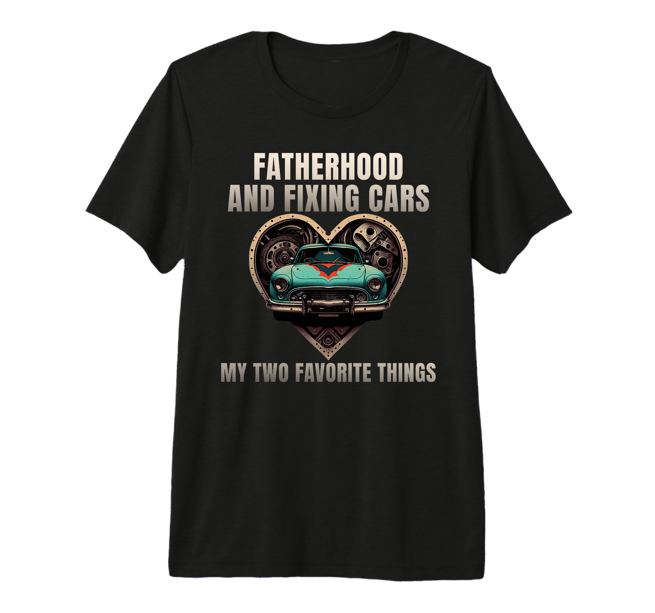 Fatherhood And Fixing Cars My Two T-Shirt - Unique Graphic for Adults - T-Shirt, Sweatshirt, Hoodie