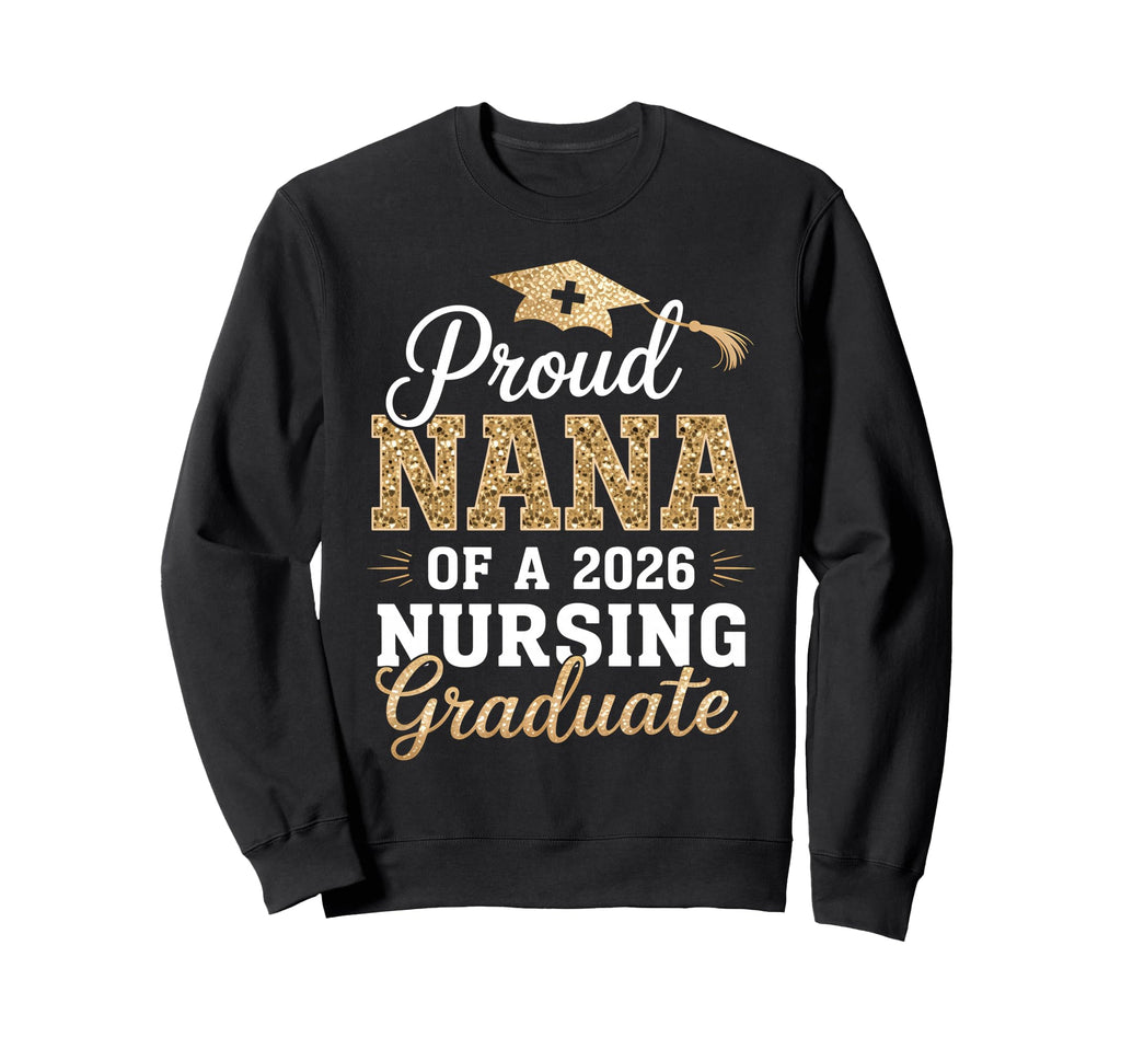 Proud Nana Class 2026 Nursing Sweatshirt - Aesthetic Graphic Unisex - T-Shirt, Sweatshirt, Hoodie