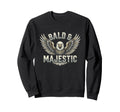Bald Majestic Sexy Bald Guy Sweatshirt - Casual Everyday Wear for Adults - T-Shirt, Sweatshirt, Hoodie