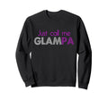 Just Call Me Glampa Funny Grandpa Sweatshirt - Aesthetic Graphic Men Women - T-Shirt, Sweatshirt, Hoodie