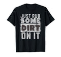 Funny Sports Meme Rub Some Dirt It T-Shirt - Fun Novelty Design Unisex - T-Shirt, Sweatshirt, Hoodie