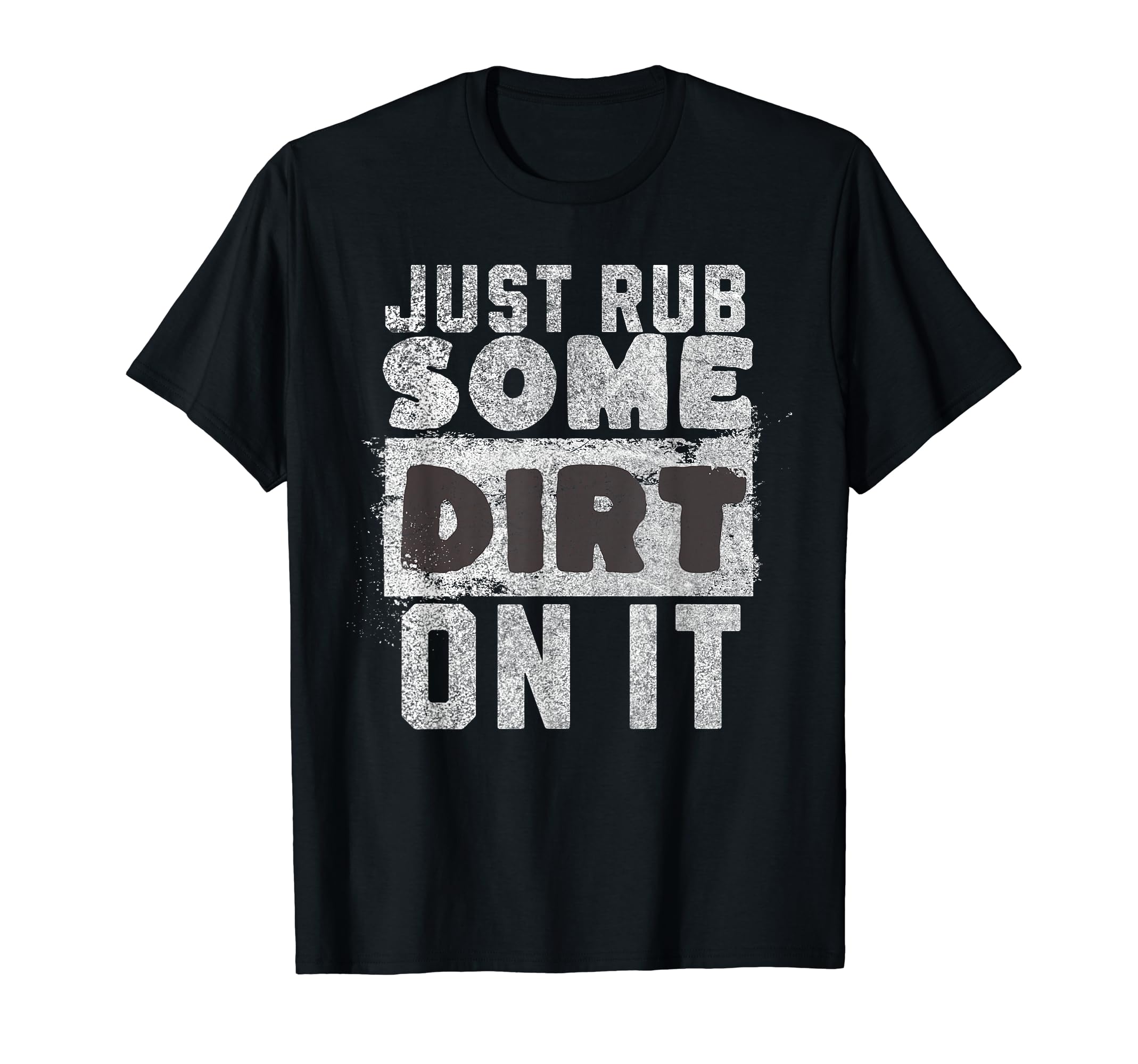Funny Sports Meme Rub Some Dirt It T-Shirt - Fun Novelty Design Unisex - T-Shirt, Sweatshirt, Hoodie