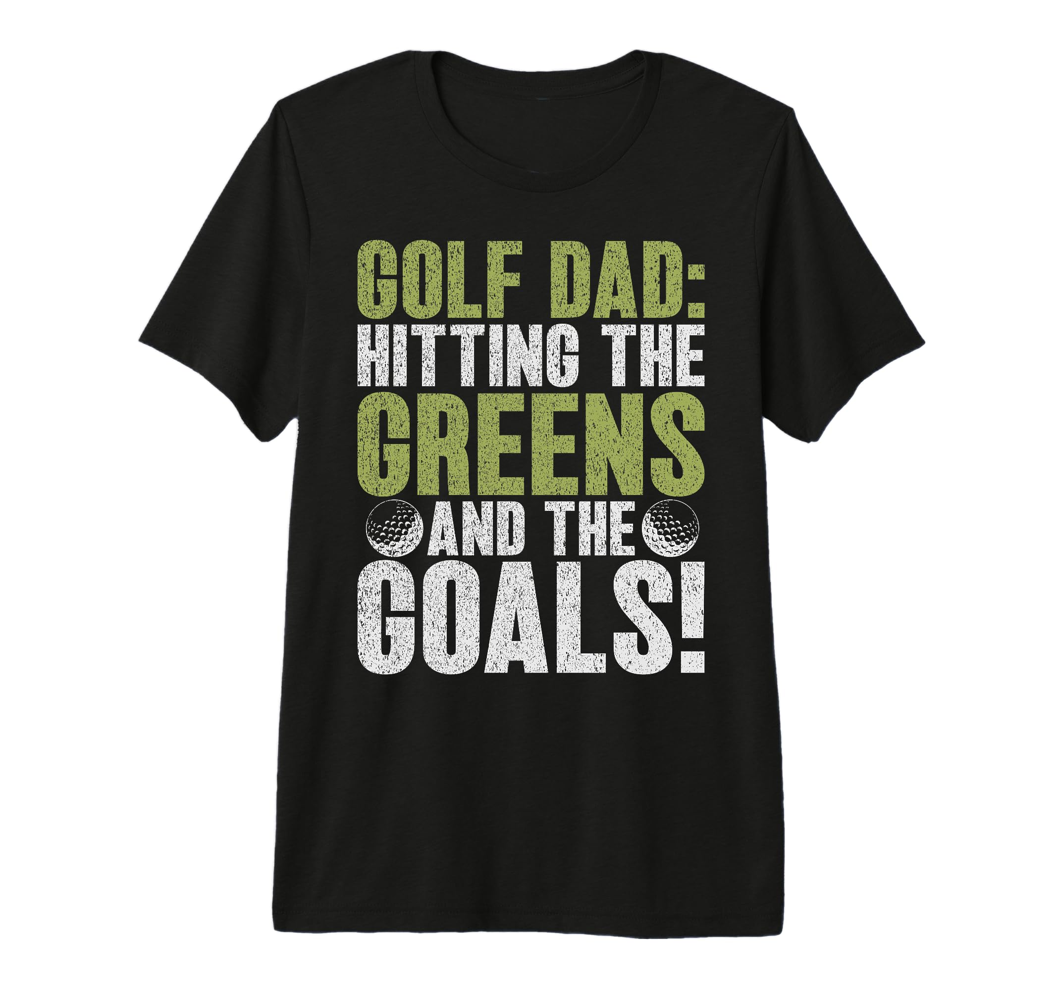 Golf Dad Hitting Greens And Goals Golf T-Shirt - Unique Graphic for Adults - T-Shirt, Sweatshirt, Hoodie
