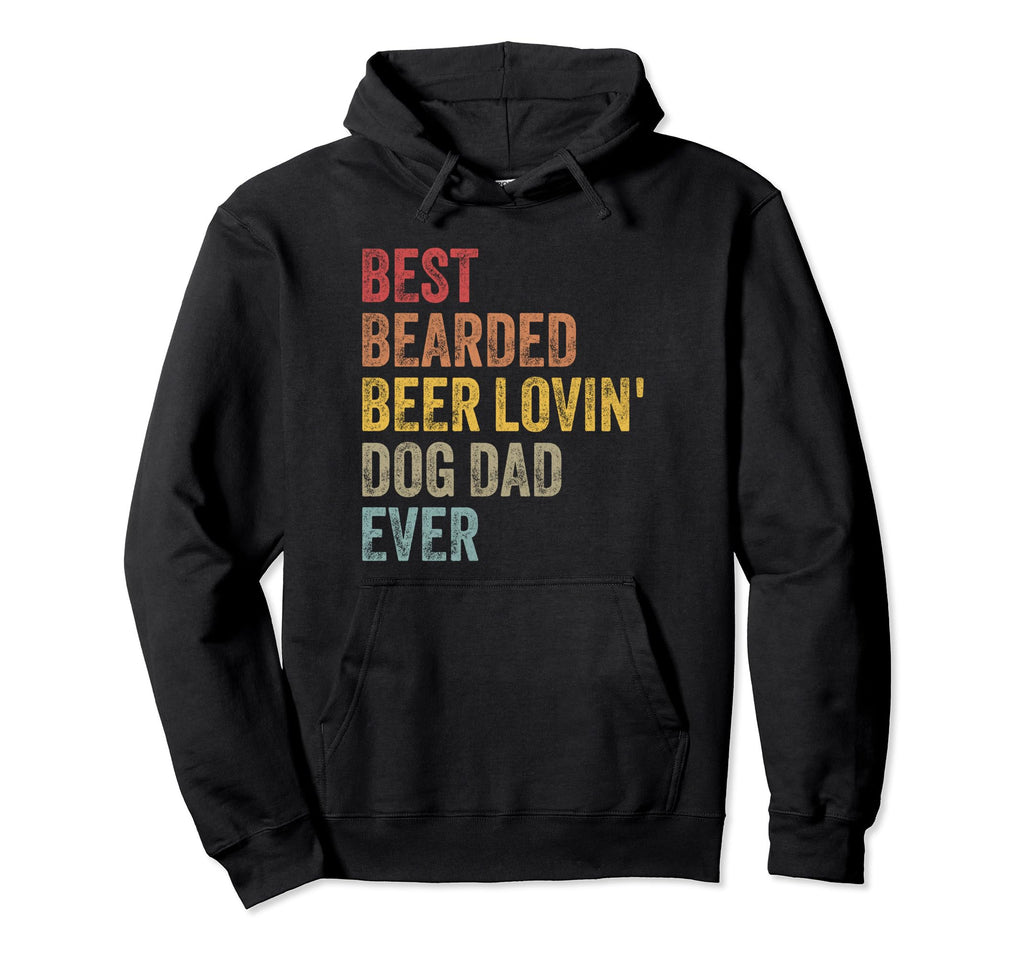 Best Bearded Beer Lovin Dog Dad Ever Hoodie - Graphic Print for Adults - T-Shirt, Sweatshirt, Hoodie