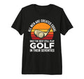 Funny 70Th Birthday Golf Dad T-Shirt - Casual Everyday Wear for Adults - T-Shirt, Sweatshirt, Hoodie