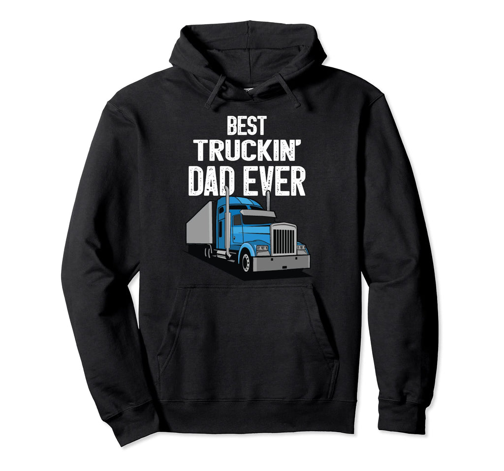 Best Truckin Dad Ever Big Rig Trucker Hoodie - Minimalist Print Men Women - T-Shirt, Sweatshirt, Hoodie
