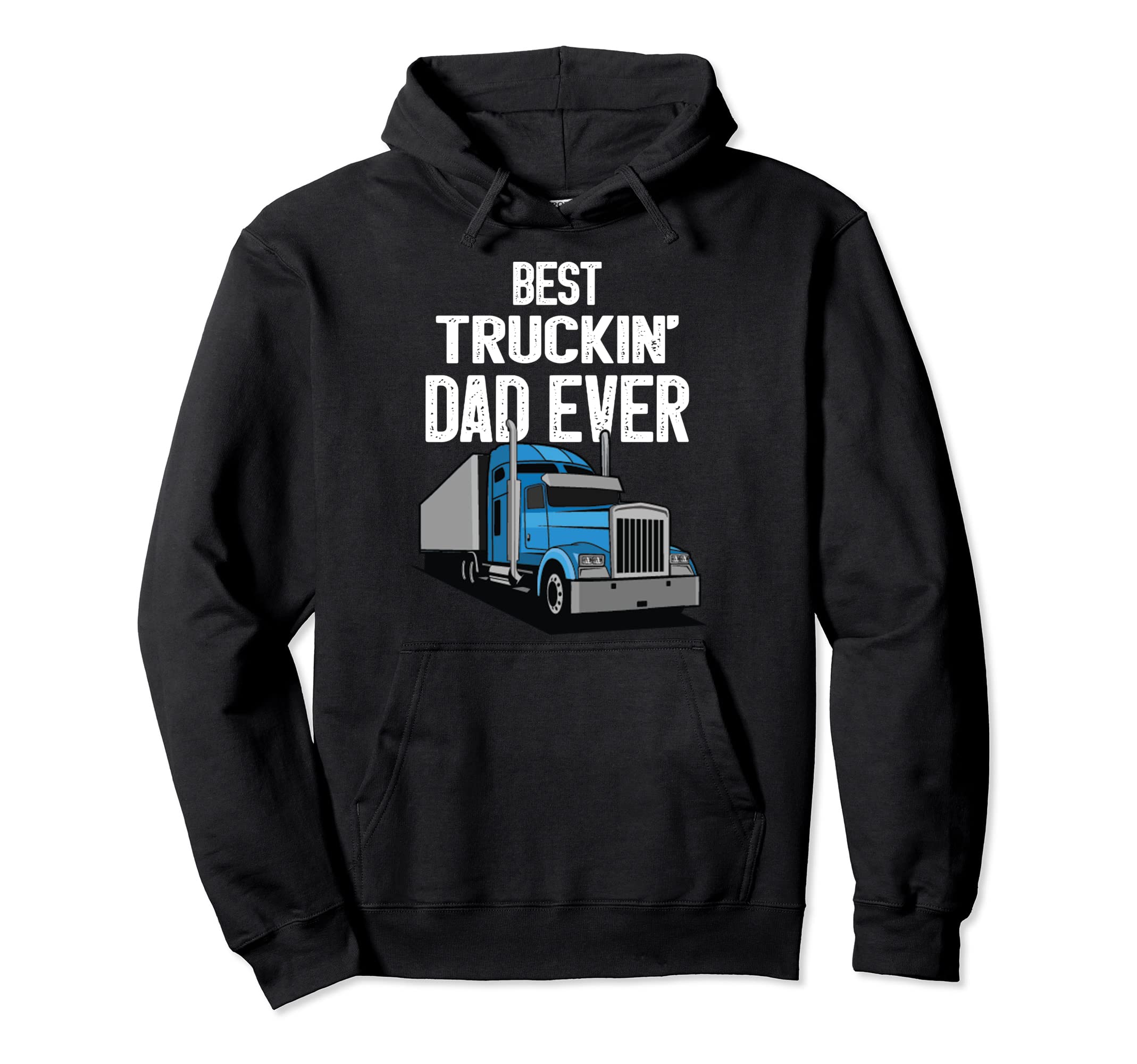 Best Truckin Dad Ever Big Rig Trucker Hoodie - Minimalist Print Men Women - T-Shirt, Sweatshirt, Hoodie