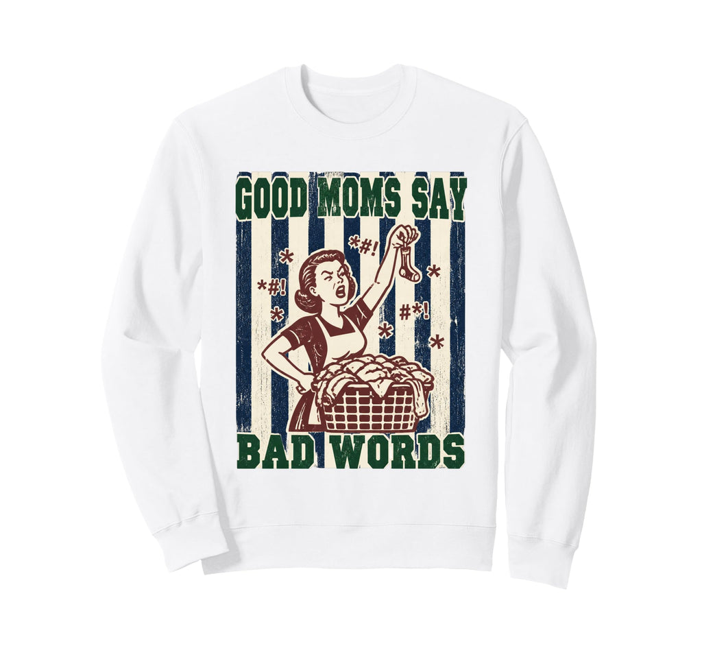 Good Moms Say Bad Words Soccer Mom Sweatshirt - Aesthetic Graphic Men Women - T-Shirt, Sweatshirt, Hoodie