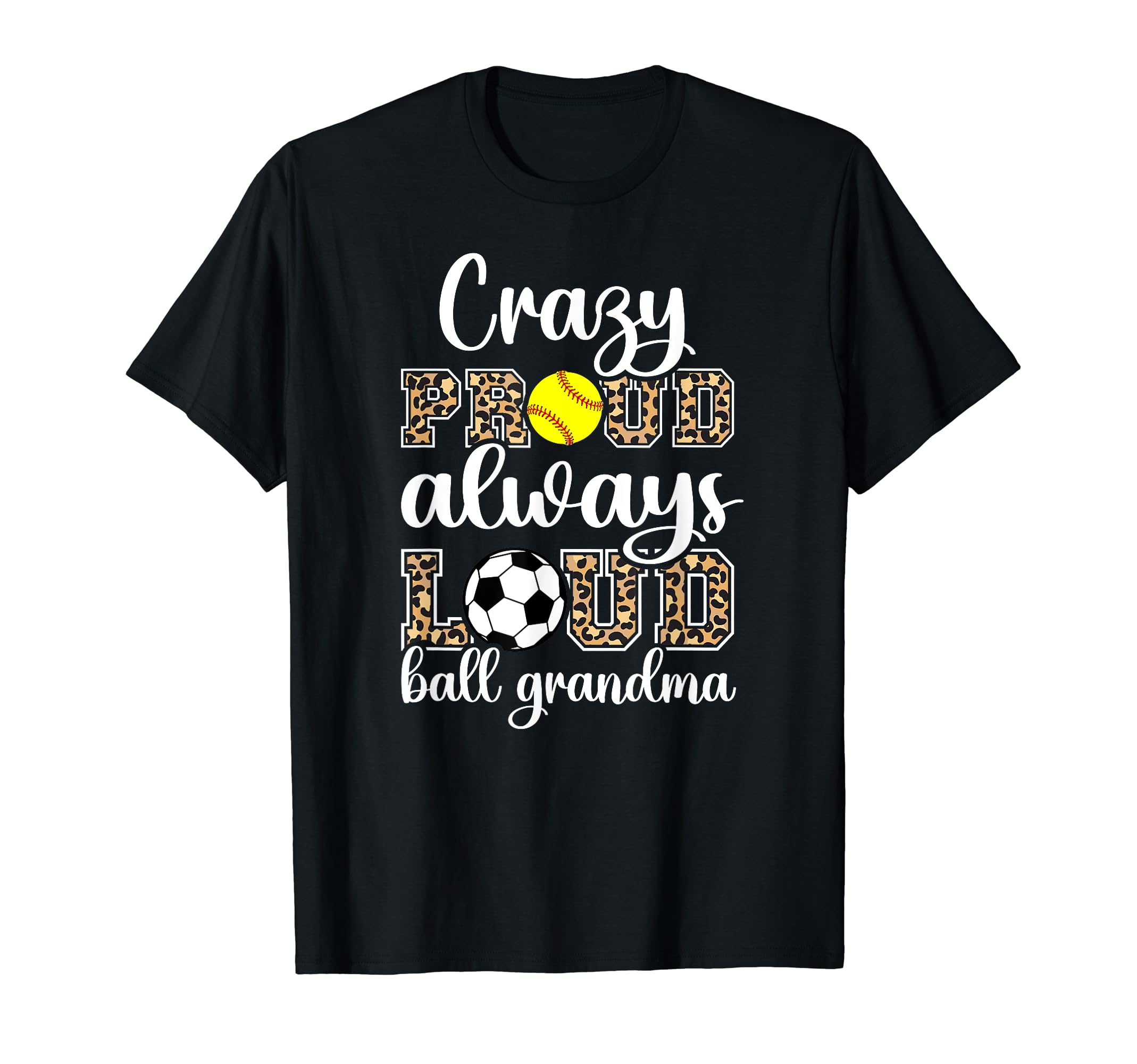 Crazy Proud Always Loud Ball Grandma T-Shirt - Fun Novelty Design Unisex - T-Shirt, Sweatshirt, Hoodie