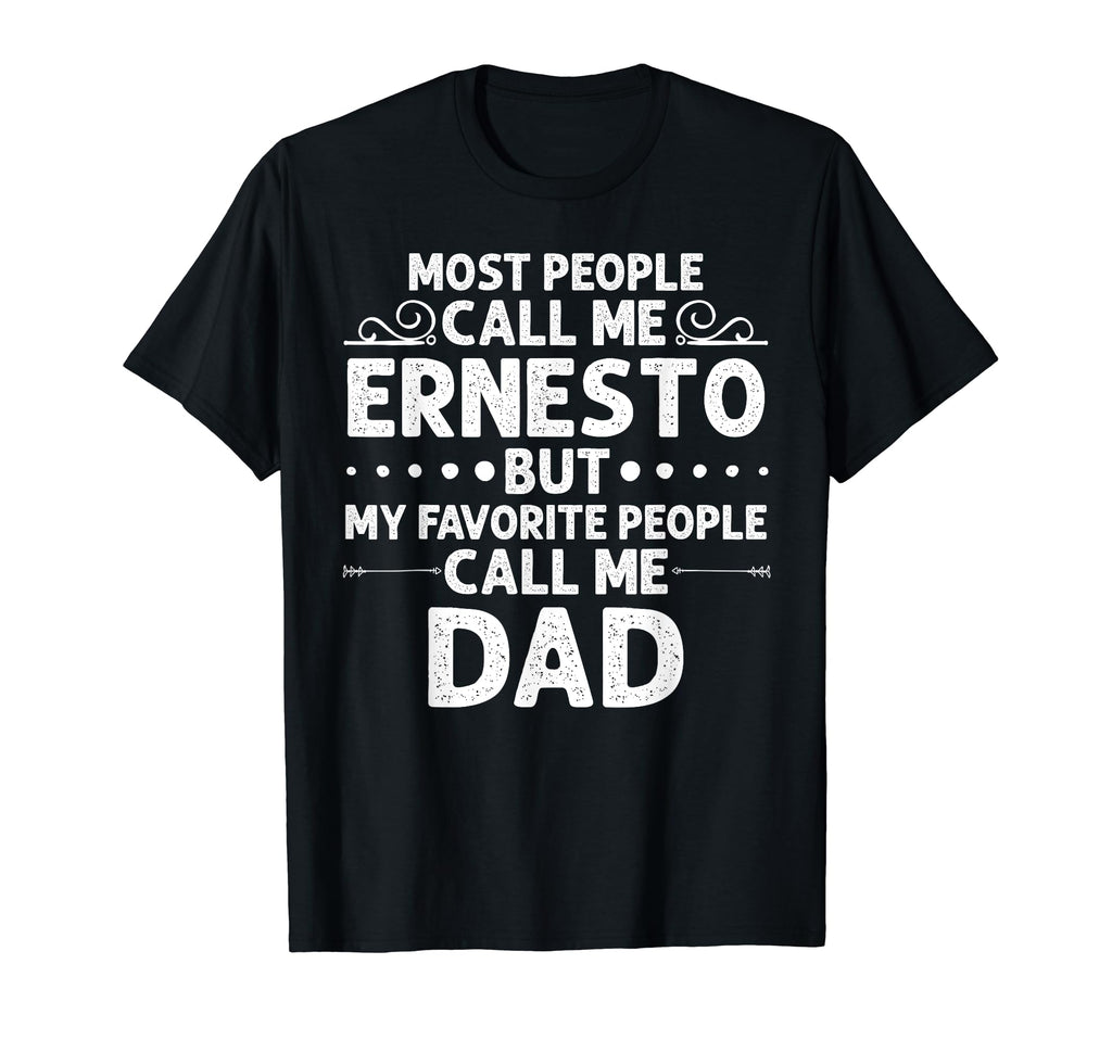 Ernesto Gift Name Funny Fathers Day T-Shirt - Trendy Graphic Men Women - T-Shirt, Sweatshirt, Hoodie
