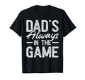 Dad Baseball Baseball Dads Always T-Shirt - Fun Novelty Design for Adults - T-Shirt, Sweatshirt, Hoodie