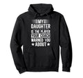 My Daughter Soccer Dad Soccer Player Hoodie - Trendy Graphic Men Women - T-Shirt, Sweatshirt, Hoodie