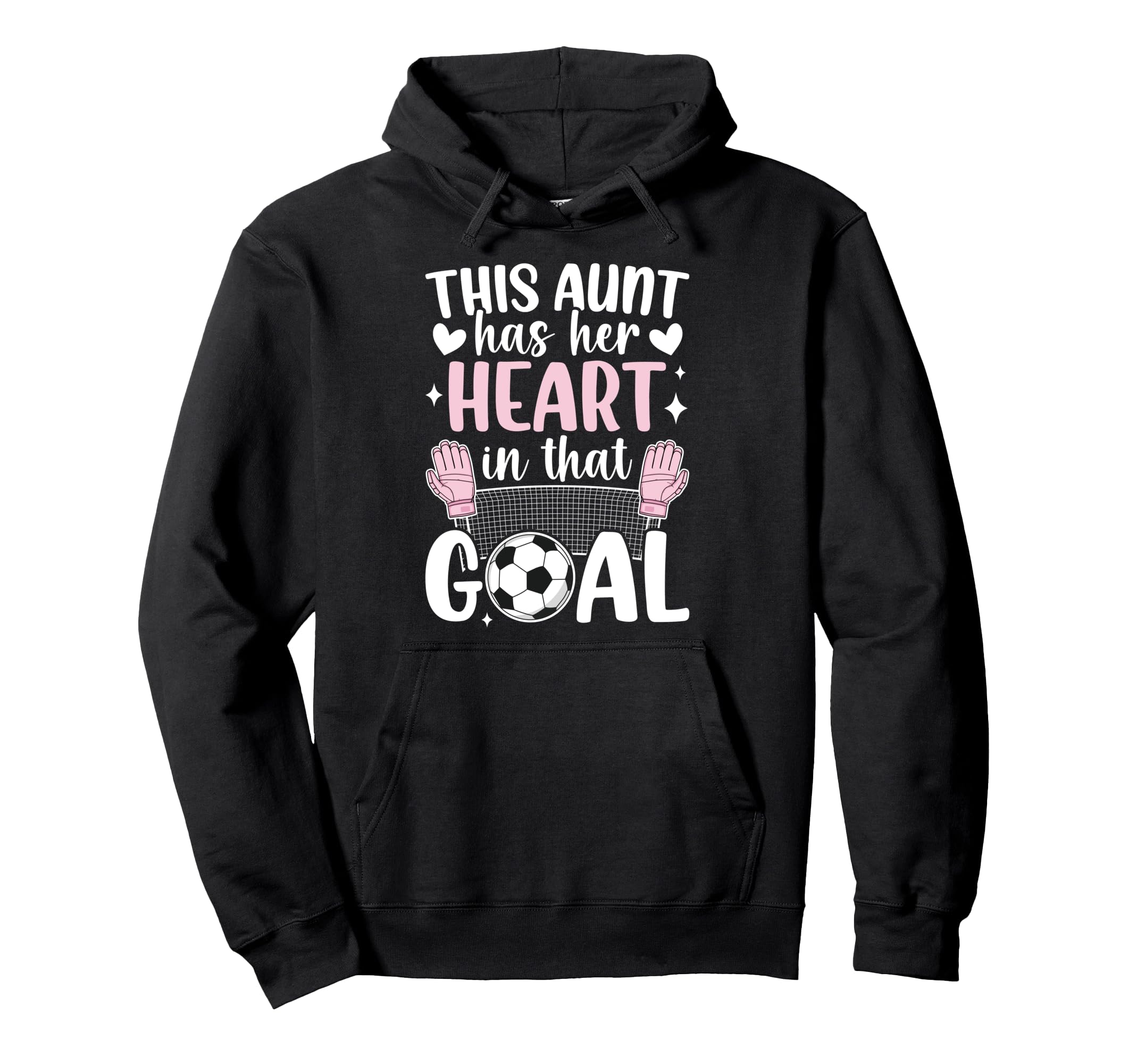 Proud Soccer Goalie Aunt Soccer Goalkeeper Hoodie - Novelty Apparel Unisex - T-Shirt, Sweatshirt, Hoodie