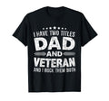 I Have Two Titles Dad And Veteran T-Shirt - Custom Art Print Men Women - T-Shirt, Sweatshirt, Hoodie