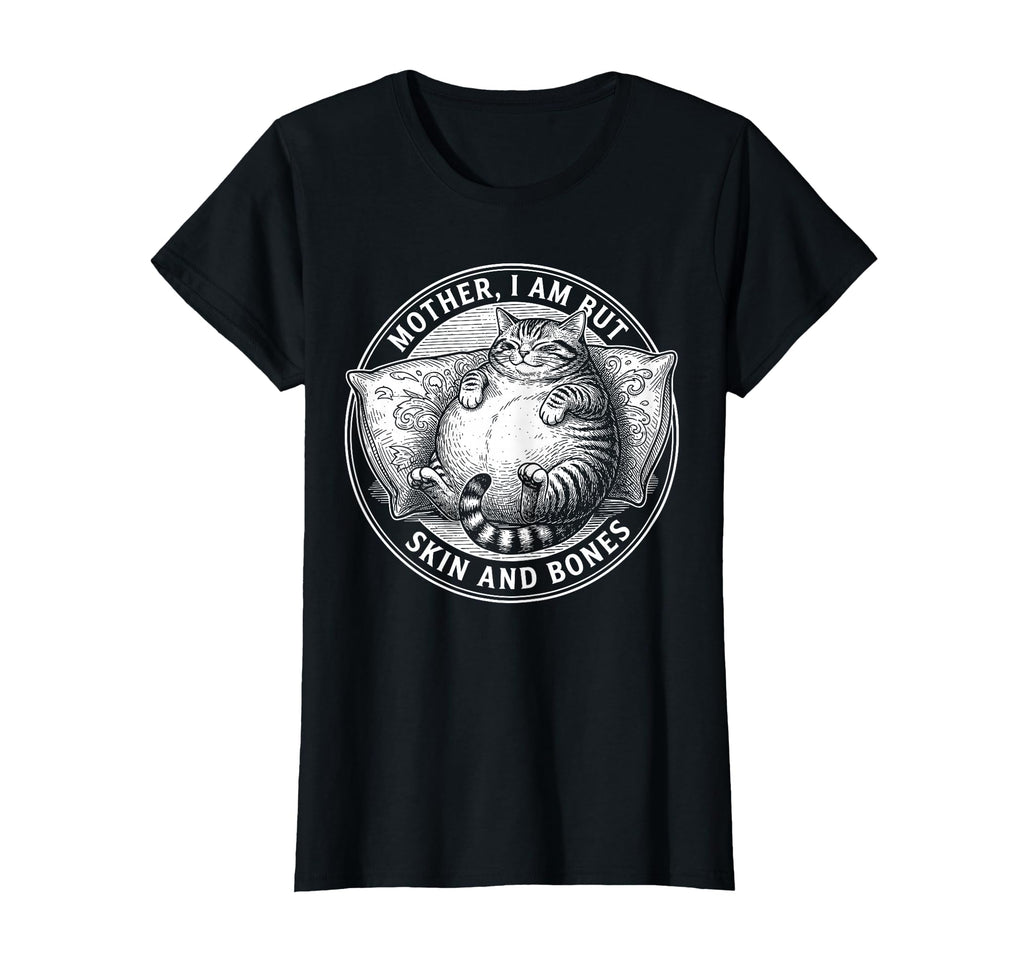 Mother I Am But Skin And Bones T-Shirt - Casual Everyday Wear Men Women - T-Shirt, Sweatshirt, Hoodie