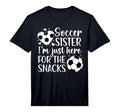 Soccer Sister Here Snacks Sister T-Shirt - Fun Novelty Design Unisex - T-Shirt, Sweatshirt, Hoodie