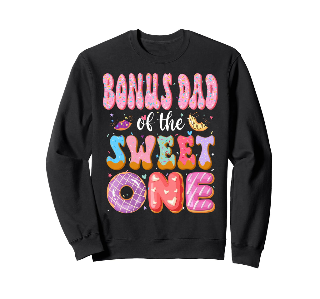 Bonus Dad Sweet One First Birthday Sweatshirt - Aesthetic Graphic Unisex - T-Shirt, Sweatshirt, Hoodie