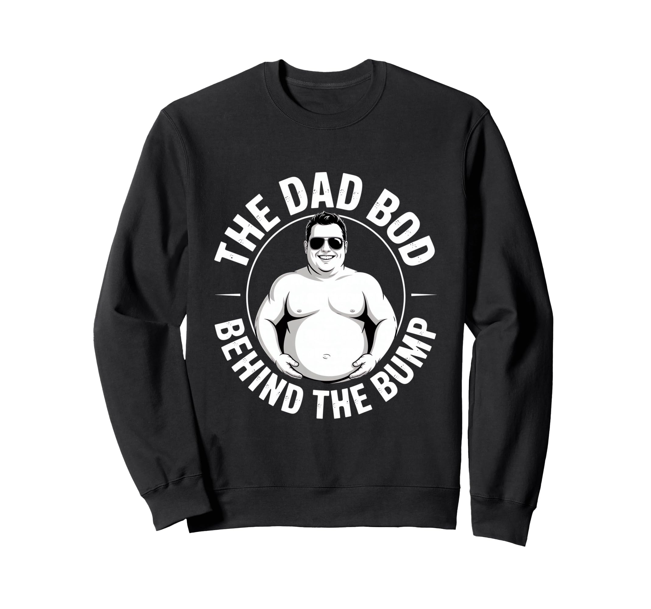 Dad Bod Behind Bump Funny Pregnancy Sweatshirt - Graphic Print for Adults - T-Shirt, Sweatshirt, Hoodie