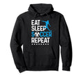 Eat Sleep Soccer Repeat Sport Player Hoodie - Aesthetic Graphic Unisex - T-Shirt, Sweatshirt, Hoodie