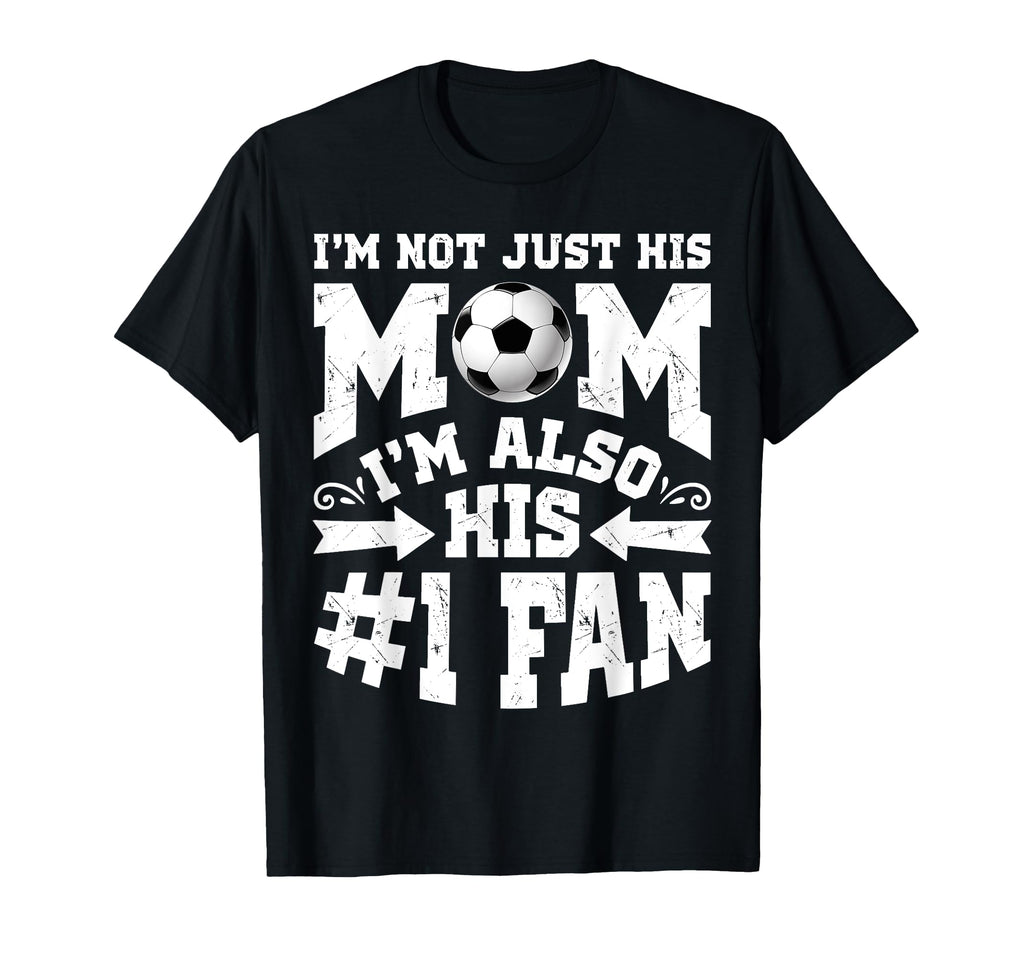 Im Not Just His Mom Number 1 Fan Soccer T-Shirt - Minimalist Print Unisex - T-Shirt, Sweatshirt, Hoodie