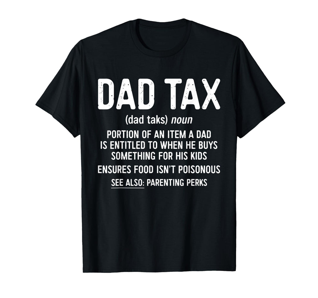 Dad Tax Definition Daddy Fathers Day T-Shirt - Streetwear Style Unisex - T-Shirt, Sweatshirt, Hoodie