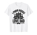 I Pawn Noobs Love Dad Board Game T-Shirt - Fun Novelty Design Unisex - T-Shirt, Sweatshirt, Hoodie