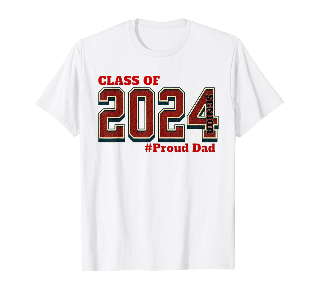 Class 2024 Senior Graduation Proud Dad T-Shirt - Unique Graphic for Adults - T-Shirt, Sweatshirt, Hoodie
