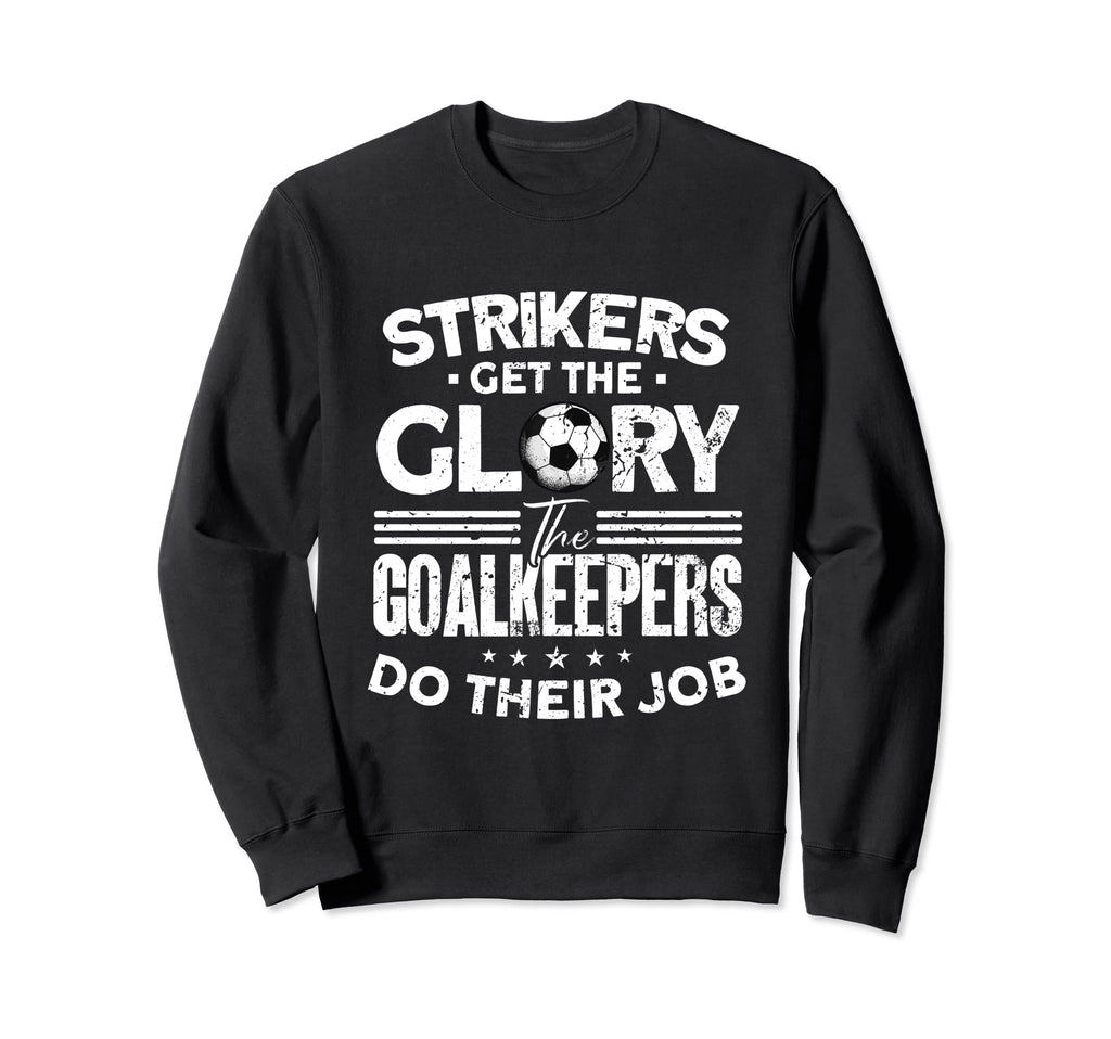 Soccer Goalkeeper Soccer Player Sweatshirt - Trendy Graphic Men Women - T-Shirt, Sweatshirt, Hoodie
