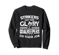 Soccer Goalkeeper Soccer Player Sweatshirt - Trendy Graphic Men Women - T-Shirt, Sweatshirt, Hoodie